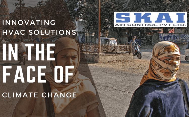  SKAI AIR: Innovating HVAC Solutions in the Face of Climate Change