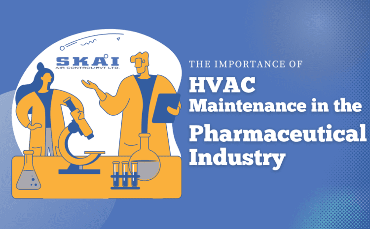  The Importance of HVAC Maintenance in the Pharmaceutical Industry